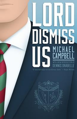 Lord Dismiss Us by Campbell, Michael