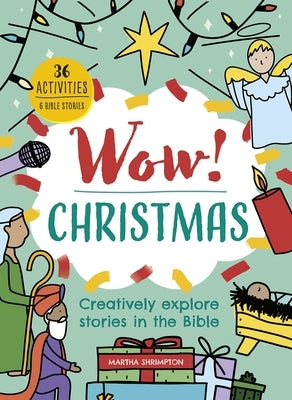 Wow! Christmas: Creatively Explore Stories in the Bible by Shrimpton, Martha