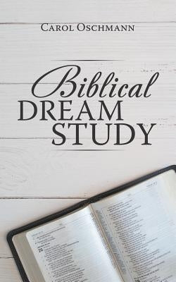 Biblical Dream Study by Oschmann, Carol
