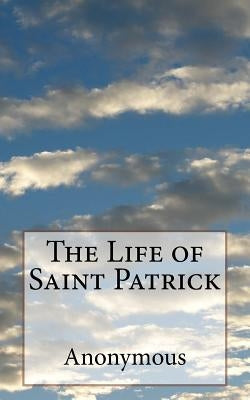 The Life of Saint Patrick by Anonymous