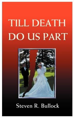 Till Death Do Us Part by Bullock, Steven R.