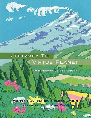 Journey to Virtue Planet: An Inter-Active Storybook by Nelson Ewing, Nancy