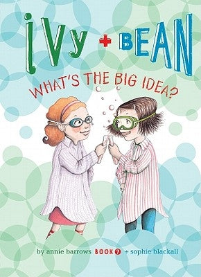 Ivy + Bean: What's the Big Idea? by Barrows, Annie