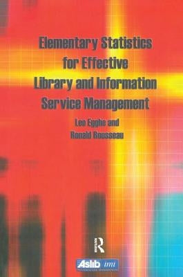 Elementary Statistics for Effective Library and Information Service Management by Egghe, Leo