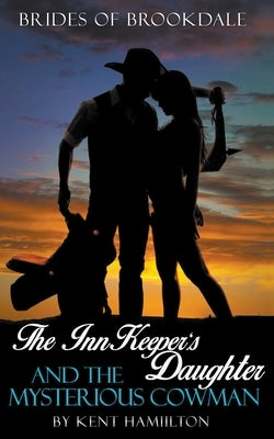 The InnKeeper's Daughter and the Mysterious Cowman by Hamilton, Kent