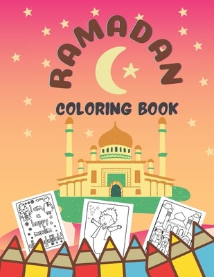Ramadan Coloring Book: Amazing Ramadan Book For Islamic Children - Coloring Pages Activity Book For Girls And Boys by Glow, Golden
