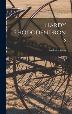 Hardy Rhododendrons by Street, Frederick 1917-