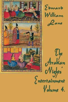 The Arabian Nights' Entertainment Volume 4. by Edward, William Lane
