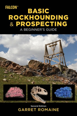 Basic Rockhounding and Prospecting: A Beginner's Guide by Romaine, Garret