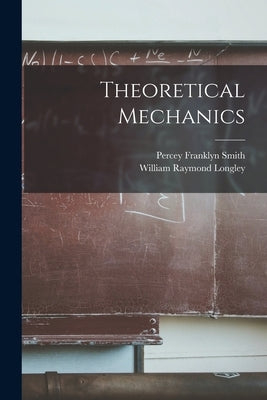 Theoretical Mechanics by Smith, Percey Franklyn