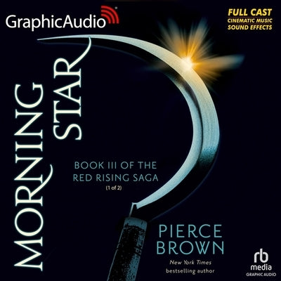 Morning Star (1 of 2) [Dramatized Adaptation]: Red Rising Saga 3 by Brown, Pierce