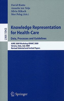 Knowledge Representation for Health-Care: Data, Processes and Guidelines by Riano, David