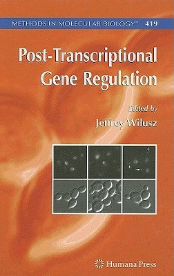 Post-Transcriptional Gene Regulation by Wilusz, Jeffrey