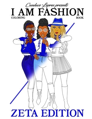I Am Fashion Coloring Book: Zeta Edition 1 by Candace Lepree