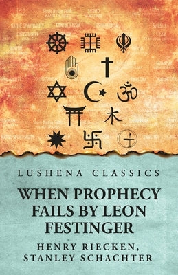 When Prophecy Fails by Leon Festinger, Henry Riecken