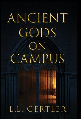 Ancient Gods on Campus by Gertler, L. L.