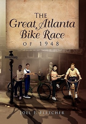 The Great Atlanta Bike Race of 1948 by Joel Fletcher, Fletcher