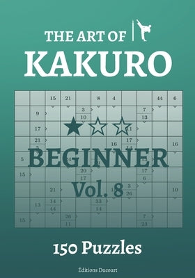 The Art of Kakuro Beginner Vol.8 by Ducourt, Editions