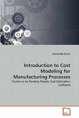 Introduction to Cost Modeling for Manufacturing Processes by Perera, Chaminda