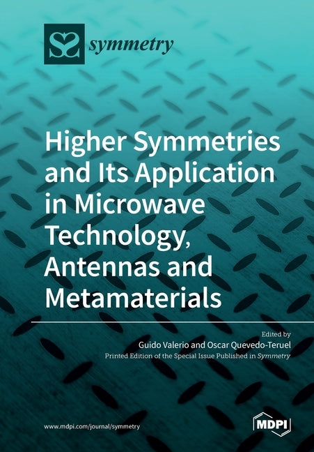 Higher Symmetries and Its Application in Microwave Technology, Antennas and Metamaterials by Valerio, Guido