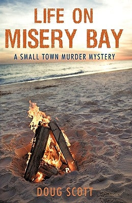 Life on Misery Bay: A Somewhat Fictional Memoir by Doug Scott, Scott