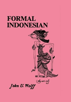 Formal Indonesian by Wolff, John U.