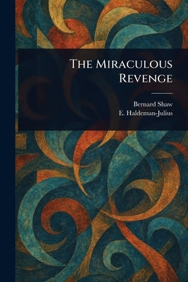 The Miraculous Revenge by Shaw, Bernard