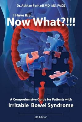 I Have Ibs? Now What?!!!: A Comprehensive Guide for Patients with Irritable Bowel Syndrome by Farhadi MD, Ashkan