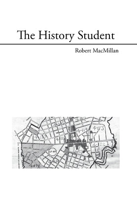 The History Student by MacMillan, Robert