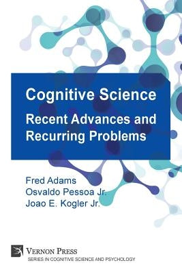 Cognitive Science: Recent Advances and Recurring Problems (Vernon Series in Cognitive Sci) by Adams, Frederick