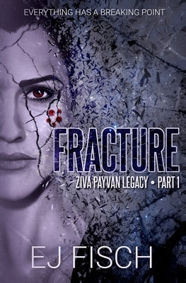 Fracture: Ziva Payvan Legacy, Part 1 by Fisch, Ej