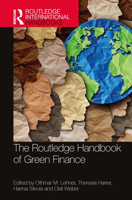 The Routledge Handbook of Green Finance by Lehner, Othmar M.