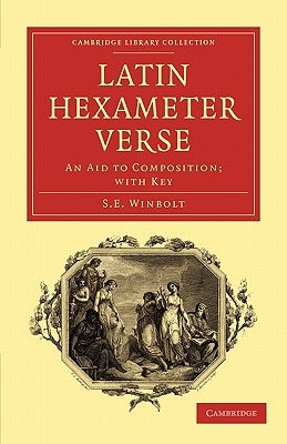 Latin Hexameter Verse: An Aid to Composition; With Key by Winbolt, S. E.