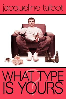 What Type Is Yours? by Talbot, Jacqueline