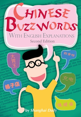 Chinese Buzzwords: With English Explanations (Second Edition) by Shanghai Daily