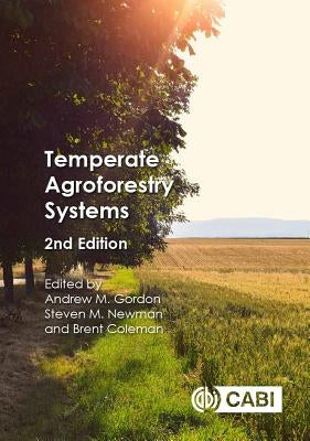 Temperate Agroforestry Systems by Gordon, Andrew M.