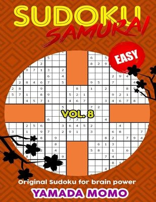 Sudoku Samurai Easy: Original Sudoku For Brain Power Vol. 8: Include 500 Puzzles Sudoku Samurai Easy Level by Momo, Yamada