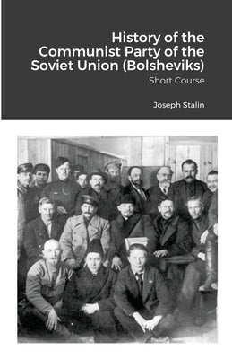 History of the Communist Party of the Soviet Union (Bolsheviks): Short Course by Stalin, Joseph