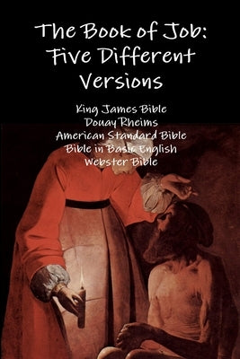 The Book of Job: Five Different Versions by Bible, King James