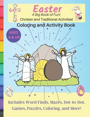 Easter A Big Book of Fun Christian and Traditional Activities: Coloring and Activity Book by White, Lia