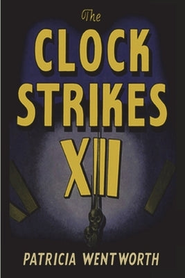 The Clock Strikes Twelve by Wentworth, Patricia