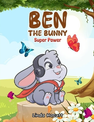 Ben The Bunny: Super Power by Linda Hocutt