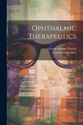 Ophthalmic Therapeutics by Allen, Timothy Field