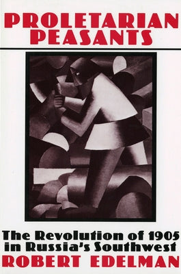 Proletarian Peasants by Edelman, Robert