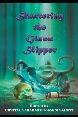 Shattering the Glass Slipper by Sarakas, Crystal
