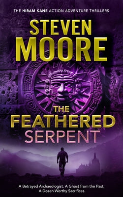 The Feathered Serpent by Moore, Steven