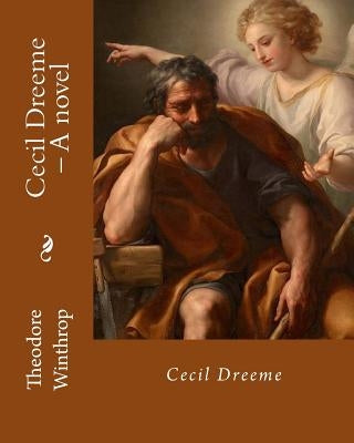 Cecil Dreeme, By: Theodore Winthrop: Novel (World's classic's) by Winthrop, Theodore
