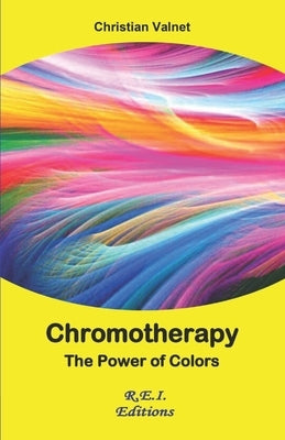 Chromotherapy - The power of colors by Valnet, Christian