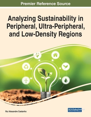 Analyzing Sustainability in Peripheral, Ultra-Peripheral, and Low-Density Regions by Castanho, Rui Alexandre