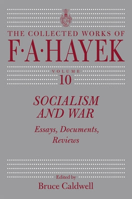 Socialism and War: Essays, Documents, Reviews Volume 10 by Hayek, F. A.